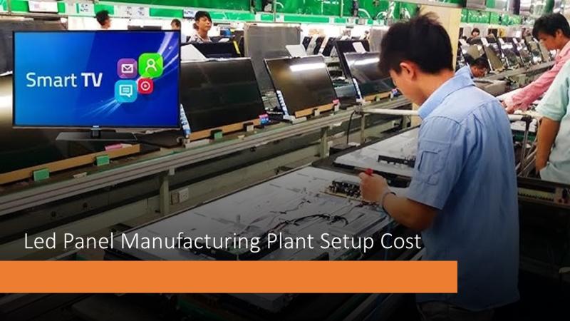 Led Panel Manufacturing Plant Setup 2025: Capital Investments and Business Plan