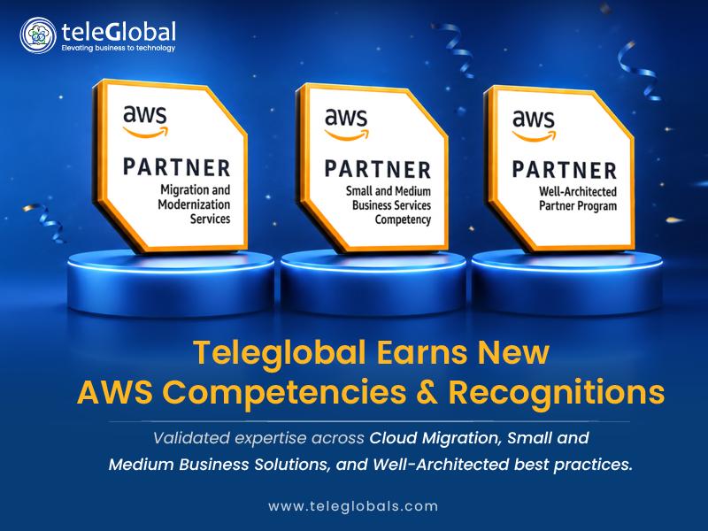 Teleglobal Achieves AWS Cloud Migration & SMB Competencies and joins AWS Well-Architected Partner Program