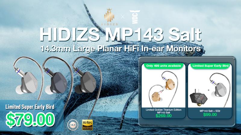 HIDIZS MP143 Salt: World's First 'Salt' Whale-Inspired 14.3mm Large Planar HiFi In-ear Monitors with Plastic-Free Packaging Live On Kickstarter
