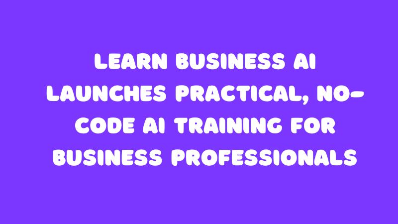Learn Business AI provides practical, project-based AI training for professionals without requiring coding experience.