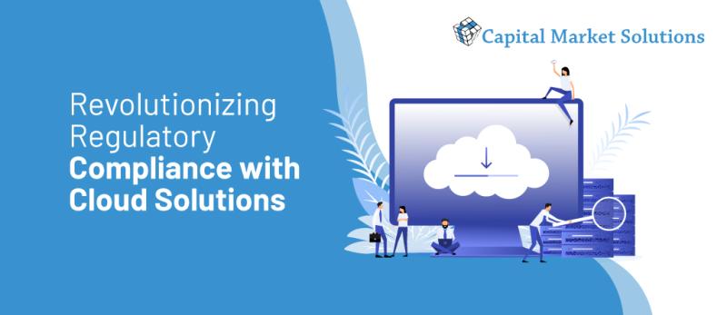 Powering Precision in Regulatory Compliance: How the Cloud Transforms RSMS, CAIS, and CAT Reporting