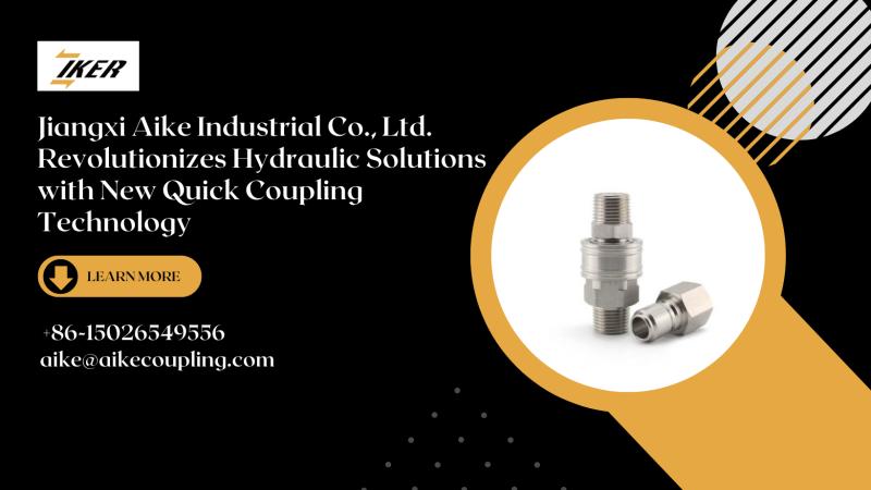 Jiangxi Aike Industrial Co., Ltd. Revolutionizes Hydraulic Solutions with New Quick Coupling Technology