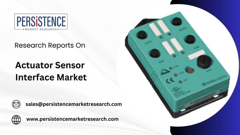 Actuator Sensor Interface Industry to Witness 5.7% CAGR Through 2032, Driven by Smart Manufacturing Adoption | Persistence Market Research