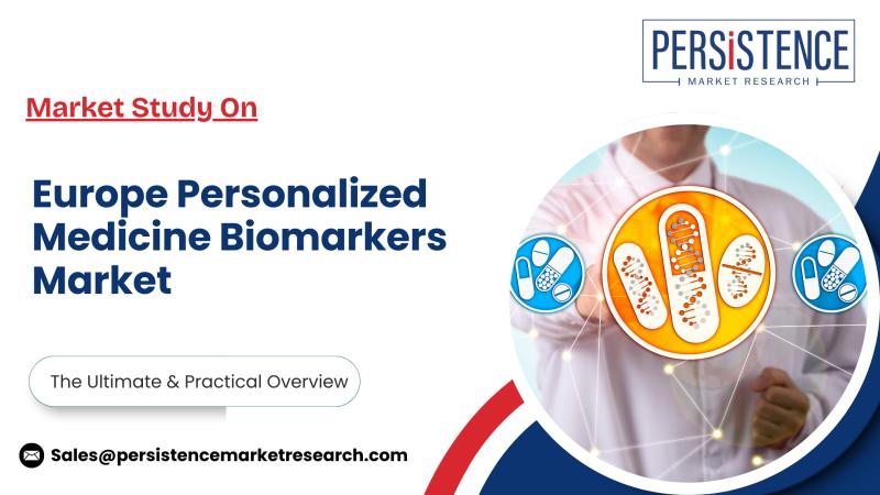 Europe Personalized Medicine Biomarkers Market Outlook, Trends, and Forecast | Persistence Market Research