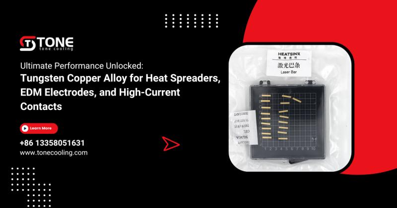 Ultimate Performance Unlocked: Tungsten Copper Alloy for Heat Spreaders, EDM Electrodes, and High‐Current Contacts