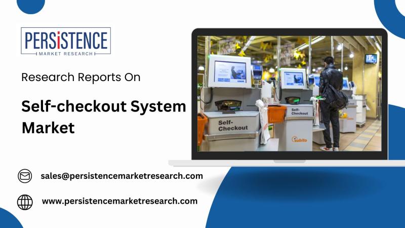 Self-Checkout System Market Size Estimated at USD 5.6 Billion in 2025, Expected to Surpass USD 14.3 Billion by 2032 | Persistence Market Research Report