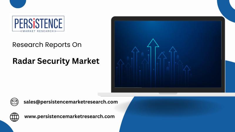 Radar Security Industry Poised for 5.9% CAGR Growth Through 2032, Driven by Military Security Demand | Persistence Market Research