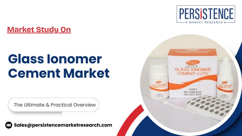 Glass Ionomer Cement Market Global Demand & Industry Trends | Persistence Market Research