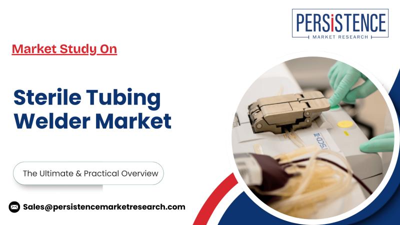 Sterile Tubing Welder Market Revenue Outlook and Demand Trends | Persistence Market Research