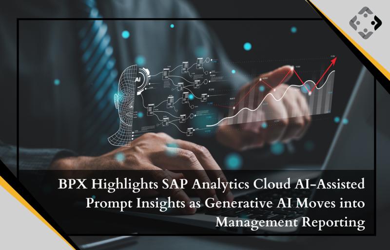 BPX Highlights SAP Analytics Cloud AI-Assisted Prompt Insights as Generative AI Moves into Management Reporting