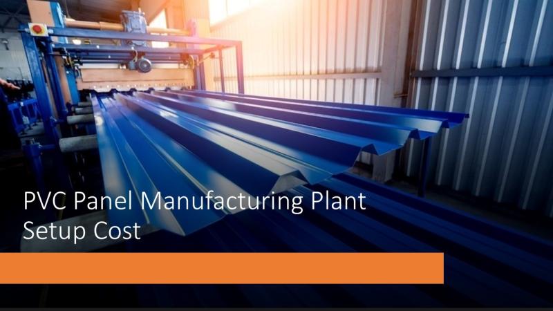 PVC Panel Manufacturing Plant Setup Report 2025: Machinery Requirement, and Cost Analysis