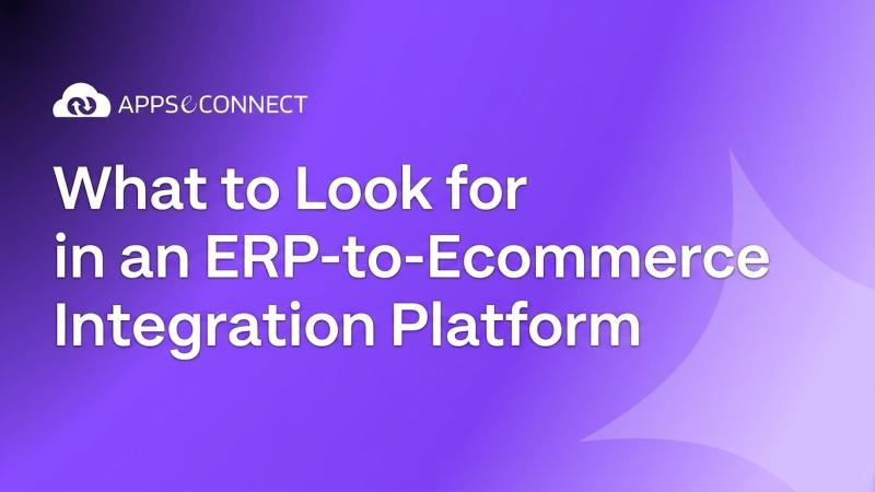 What to Look for in an ERP-to-Ecommerce Integration Platform