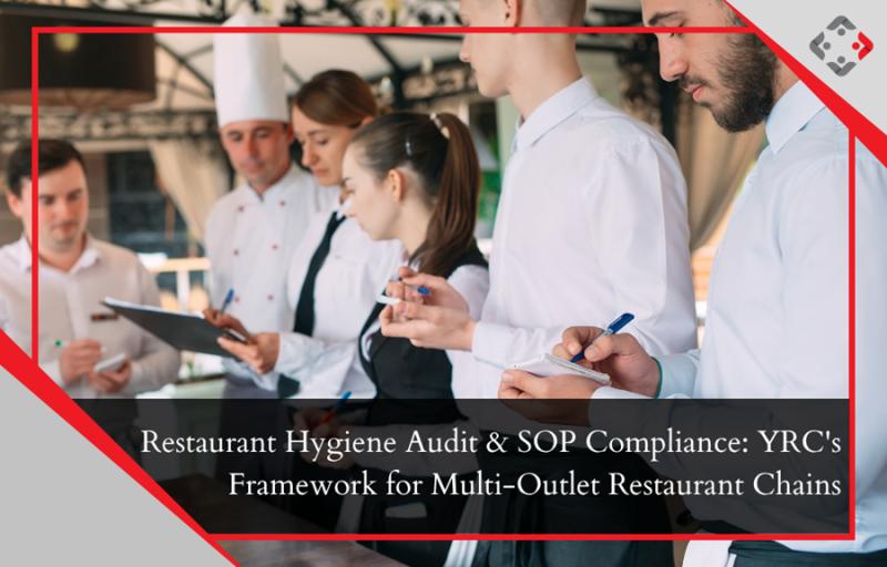 Restaurant Chains Struggle to Hold One Standard Across Every Outlet. YRC Sets Out a Hygiene Audit Framework