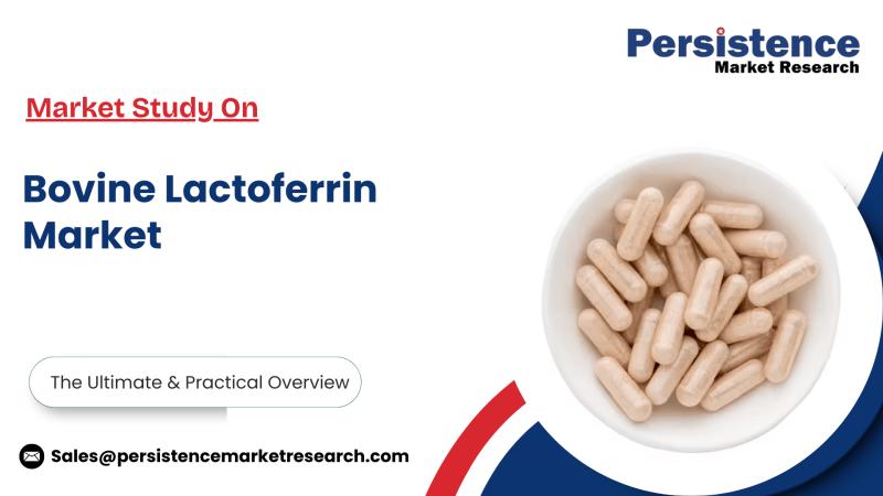 Bovine Lactoferrin Market Demand and Supply Dynamics - Persistence Market Research Findings
