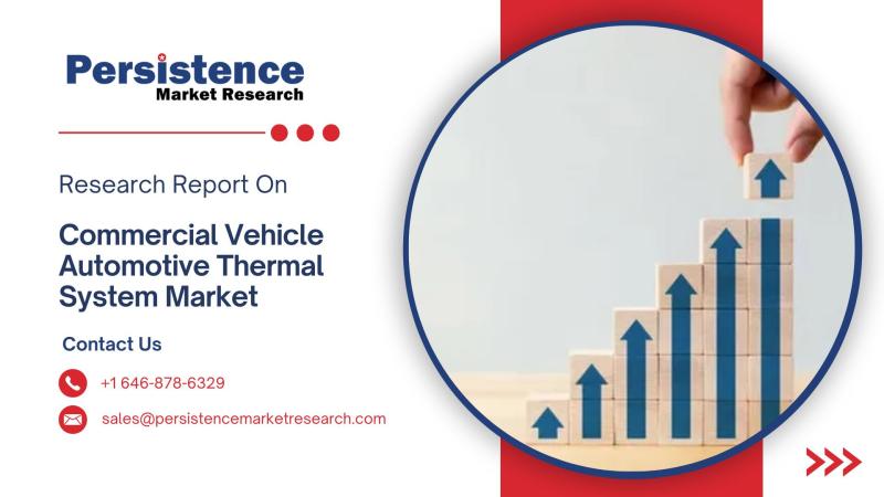 Global Commercial Vehicle Automotive Thermal System Market on Track to Expand at 5.2% CAGR, Reaching USD 25.45 Billion by 2032 | Persistence Market Research