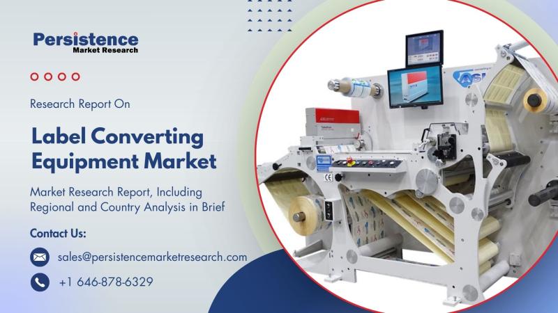 Label Converting Equipment Market to Achieve US$7.5 Bn by 2031 with 5.2% CAGR Growth