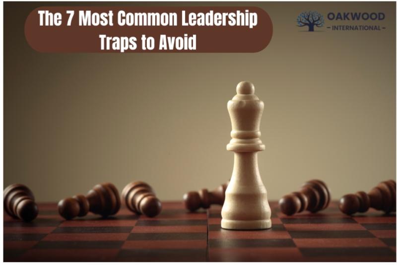 The 7 Most Common Leadership Traps to Avoid