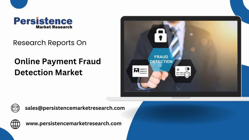 Online Payment Fraud Detection Market Forecast to Expand at 13.8% CAGR Through 2032