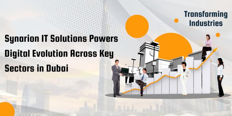 Transforming Industries: Synarion IT Solutions Powers Digital Evolution Across Key Sectors in Dubai