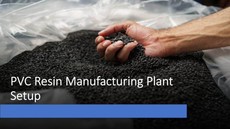 PVC Resin Manufacturing Plant Report 2025: Project Details, Machinery Requirements and Cost Involved