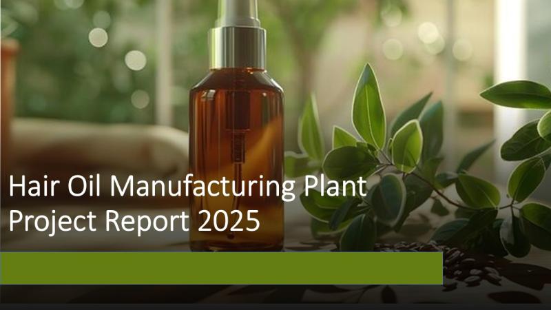 Hair Oil Manufacturing Plant Setup Report 2025: Cost Structure and ROI Analysis