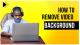 How to Remove Video Background for Free