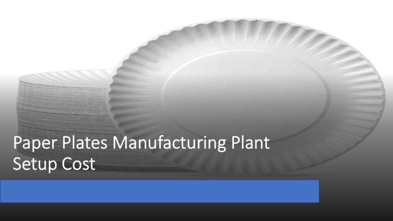 Paper Plates Manufacturing Plant Setup 2025: Machinery, Raw Materials, and Investment Opportunities