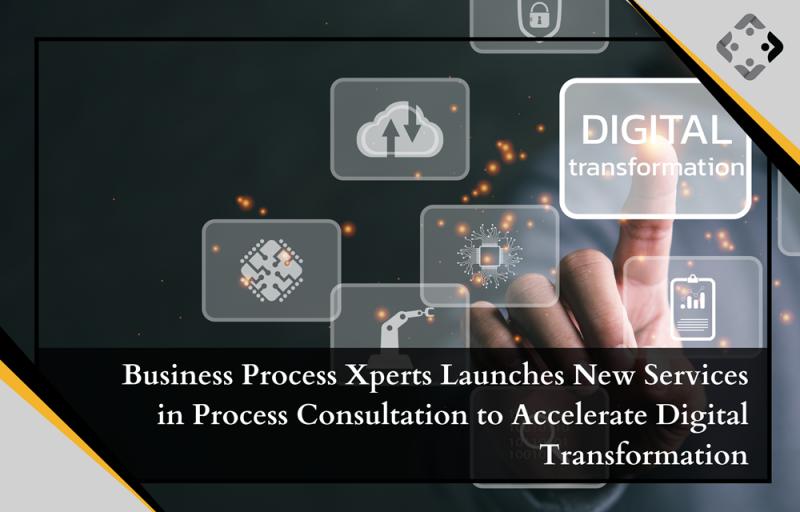 Business Process Xperts Launches New Services in Process Consultation to Accelerate Digital Transformation