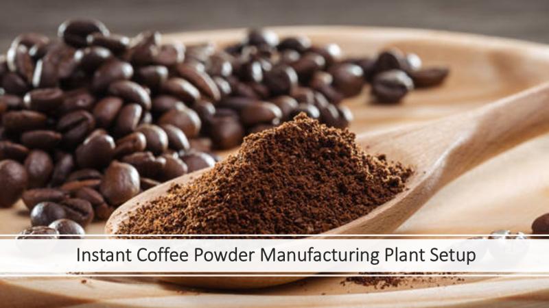 Instant Coffee Powder Manufacturing Plant 2025: Project Report, Business Plan, Raw Materials, and Cost Analysis
