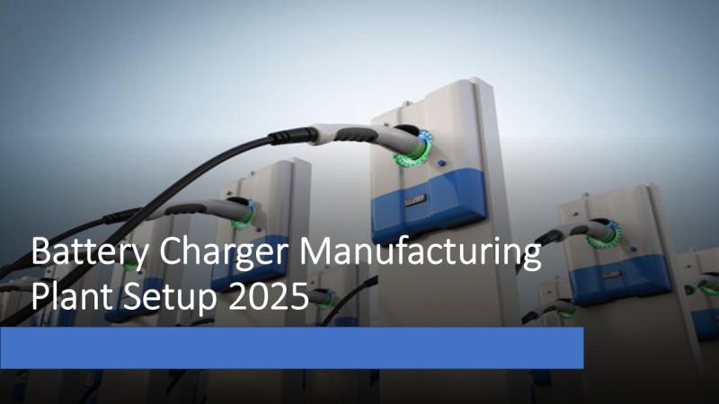 Battery Charger Manufacturing Plant Cost Report 2025: CapEx/OpEx Analysis with Profitability Forecasts