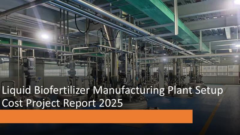 Business Plan for Liquid Biofertilizer Manufacturing Plant | IMARC Report 2025