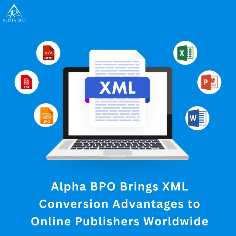 Alpha BPO Brings XML Conversion Advantages to Online Publishers Worldwide