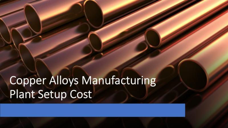 Copper Alloys Manufacturing Plant Setup Cost 2025: Layout, Machinery, Raw Materials, and Financial Outlook