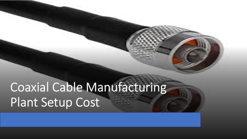 Coaxial Cable Manufacturing Plant Setup Cost 2025: Feasibility Study and Profit Analysis