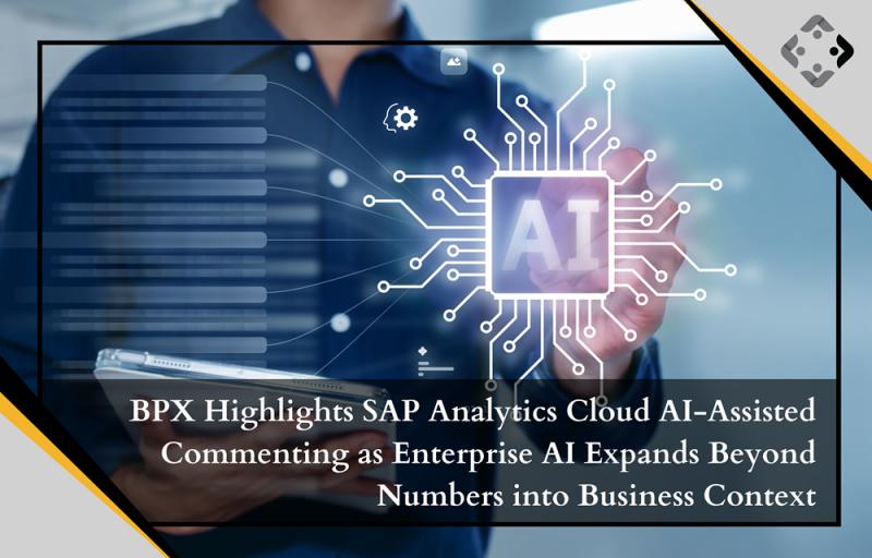 BPX Highlights SAP Analytics Cloud AI-Assisted Commenting as Enterprise AI Expands Beyond Numbers into Business Context