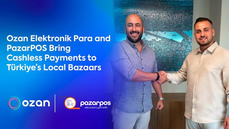 Ozan Elektronik Para and PazarPOS Bring Cashless Payments to Türkiye's Local Bazaars