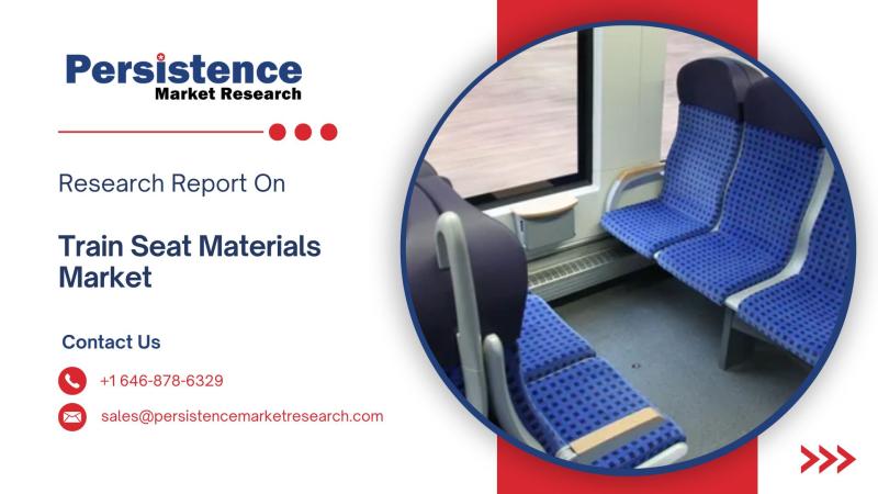 Train Seat Materials Market Outlook 2032: Featuring Key Players Like Grammer, Compin, and Magna | Persistence Market Research