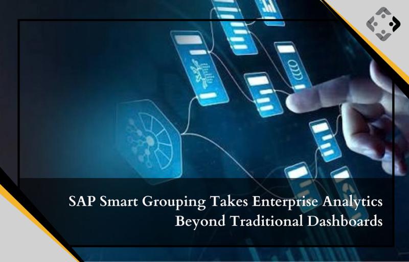 SAP Smart Grouping Takes Enterprise Analytics Beyond Traditional Dashboards