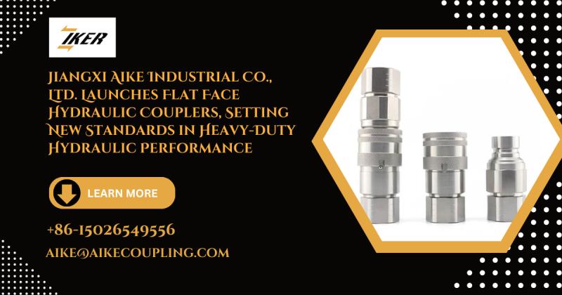 Jiangxi Aike Industrial Co., Ltd. Launches Flat Face Hydraulic Couplers, Setting New Standards in Heavy-Duty Hydraulic Performance