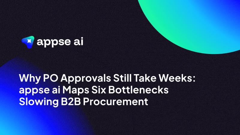 Why PO Approvals Still Take Weeks: appse ai Maps Six Bottlenecks