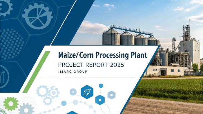 IMARC Group's Report on Maize/Corn Processing Plant 2025 - Investment, Infrastructure, and Profit Breakdown