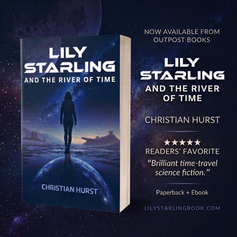 Lily Starling and the River of Time, Christian Hurst's five-star fourth installment, is now available from Outpost Books.