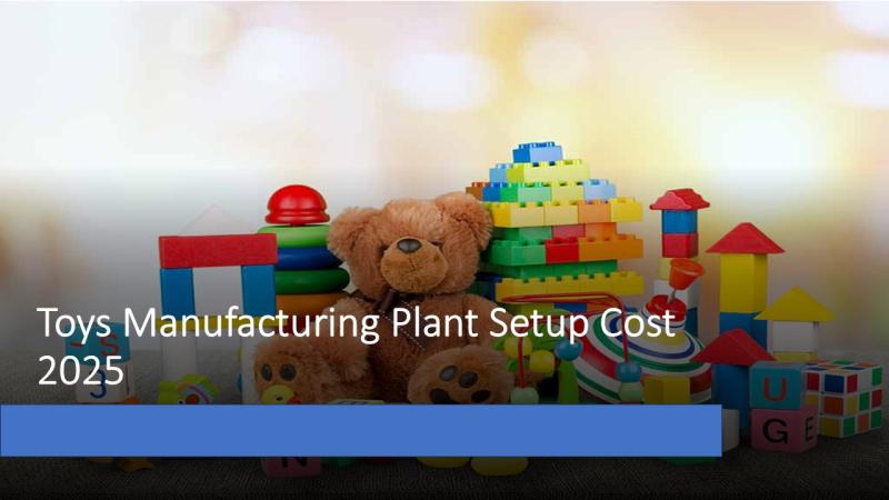 Toys Manufacturing Plant Project Report 2025