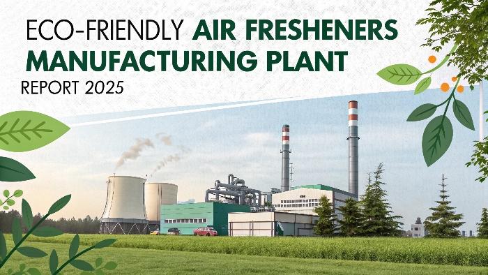 Eco-Friendly Air Fresheners Manufacturing Plant Cost Analysis: Business Plan and Requirements to Setup an Unit