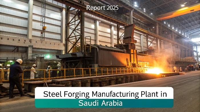 Setting Up a Steel Forging Manufacturing Plant in Saudi Arabia (2025): A Complete Business & Cost Guide