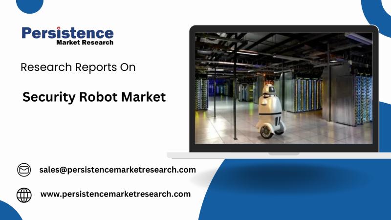 Security Robot Market Forecast to Expand to USD 39.1 Billion by 2030 | Persistence Market Research