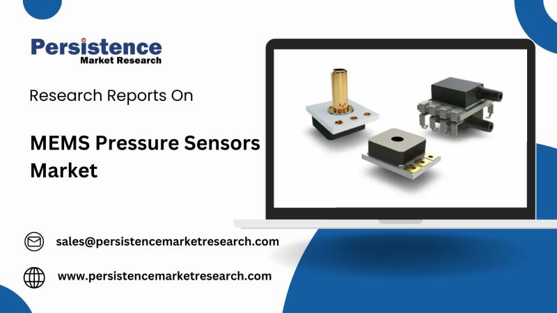 MEMS Pressure Sensors Market Forecast to Expand to USD 9.5 Billion by 2030 | Persistence Market Research