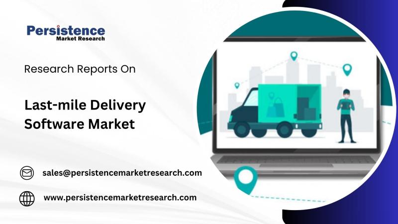 Last-Mile Delivery Software Market Estimated to Grow at 6.8% CAGR by 2032 | Persistence Market Research