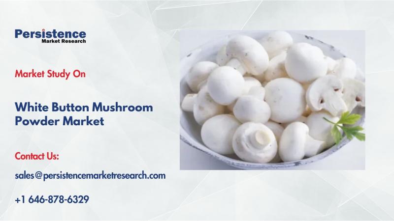 White Button Mushroom Powder Market to Reach $245.3 Mn by 2032 Driven by Health Trends