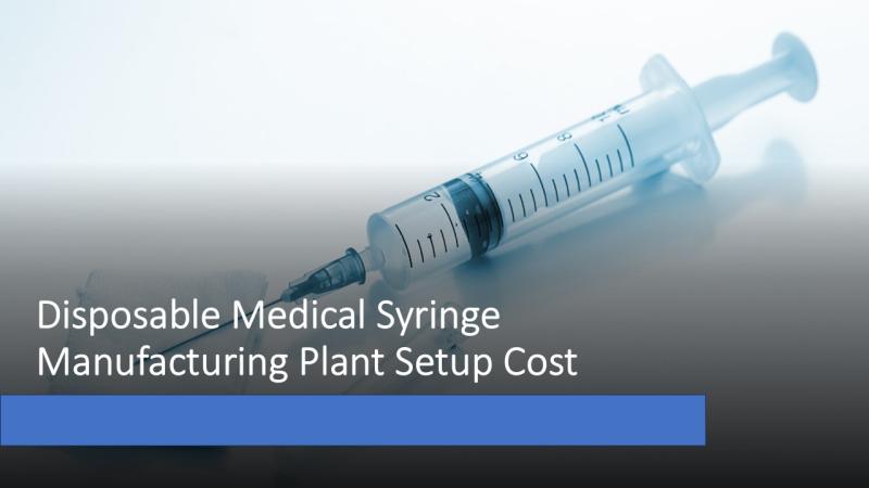 Disposable Medical Syringe Manufacturing Plant Setup in Saudi Arabia: Feasibility Study and Profit Analysis